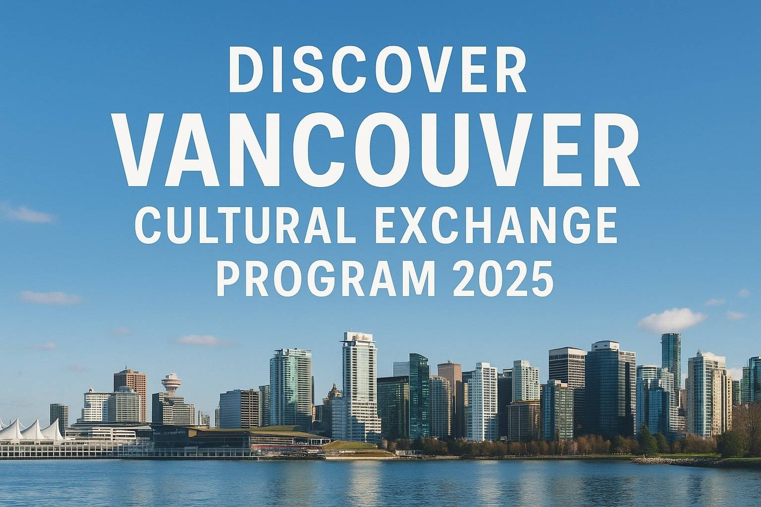 Discover Vancouver Cultural Exchange Program 2025